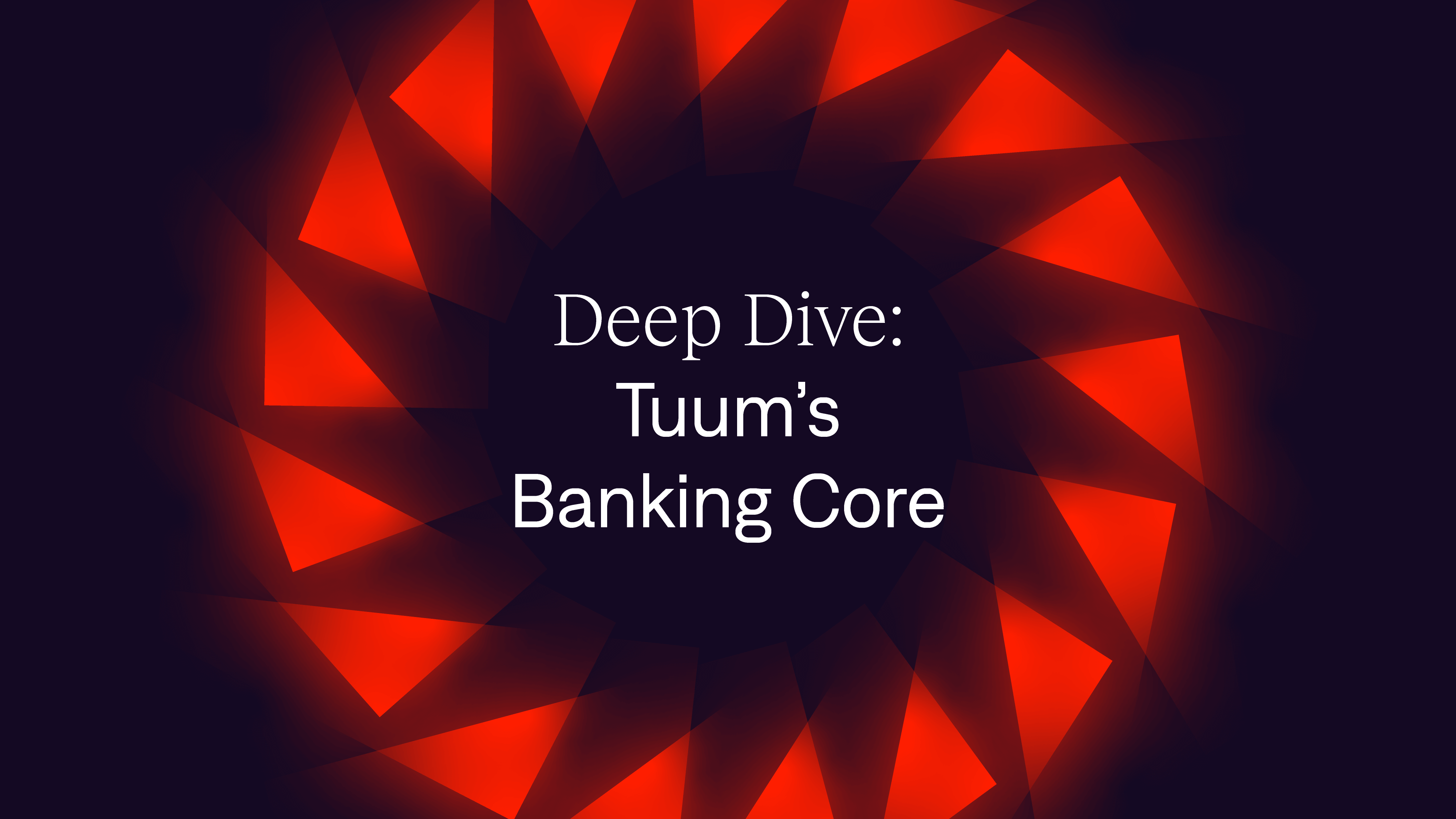 Deep Dive: Tuum’s Banking Core